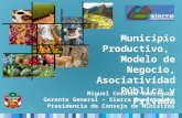 Miguel Cordano Rodriguez Gerente General – Sierra Exportadora Presidencia de Consejo de Ministros Municipio Productivo, Modelo de Negocio, Asociatividad.