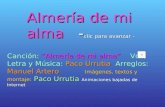 Almería de mi alma - clic para avanzar - Canción: Almería de mi alma Voz, Letra y Música: Paco Urrutia Arreglos: Manuel Artero Imágenes, textos y montaje: