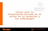 Madrid, 3 de noviembre de 2009 Claves para la Financiación privada en el sector de la animación y los videojuegos.