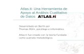 Atlas.ti: Una Herramienta de Apoyo al Análisis Cualitativo de Datos Desarrollado en Berlín por Thomas Mühr, psicólogo e informático. Atlas.ti fue creado.