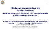Modelos Avanzados de Preferencias: Aplicaciones en Estimación de Demanda y Marketing Moderno Clase 9: Preferencias Declaradas en Vivienda Social y Percepción.