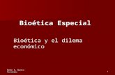 Ramón R. Abarca Fernández1 Bioética Especial Bioética y el dilema económico.