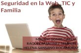 MIRIAM GOMIS GARCÍA RAQUEL MARTÍNEZ SEMPERE HELENA SANSANO ROCAMORA Seguridad en la Web. TIC y Familia.