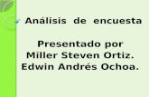 Análisis de encuesta Presentado por Miller Steven Ortiz. Edwin Andrés Ochoa.