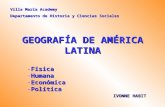 GEOGRAFÍA DE AMÉRICA LATINA -Física -Humana -Económica -Política Villa María Academy Departamento de Historia y Ciencias Sociales IVONNE HABIT.