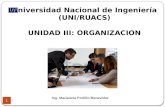 Universidad Nacional de Ingeniería (UNI/RUACS) UNIDAD III: ORGANIZACION Ing. Marianela Portillo Benavidez 1.