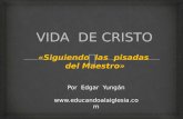 «Siguiendo las pisadas del Maestro» Por Edgar Yungán .