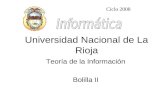 Universidad Nacional de La Rioja Teoría de la Información Bolilla II Ciclo 2008.