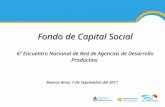 Fondo de Capital Social 6º Encuentro Nacional de Red de Agencias de Desarrollo Productivo Buenos Aires; 7 de Septiembre del 2011.