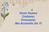 Goza Gozon Stelares Presenta: Me Acuerdo De Ti ¿TE SORPRENDE QUE ME HAYA ACORDADO HOY DE TI?