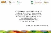Estrategia Integral para la Mejora del Logro Educativo Programa para la transición primaria- secundaria y su contribución al fortalecimiento del TEJIDO.