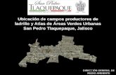 Ubicación de campos productores de ladrillo y Atlas de Áreas Verdes Urbanas San Pedro Tlaquepaque, Jalisco DIRECCIÓN GENERAL DE MEDIO AMBIENTE.