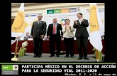 México, D. F. a 11 de mayo de 2011 PARTICIPA MÉXICO EN EL DECENIO DE ACCIÓN PARA LA SEGURIDAD VIAL 2011-2020.