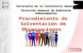 Procedimiento de Solventación de Observaciones Secretaría de la Contraloría General Dirección General de Auditoría Gubernamental.