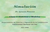 Simulación Dr. Ignacio Ponzoni Clase I: Sistemas y Modelos Departamento de Ciencias e Ingeniería de la Computación Universidad Nacional del Sur Año 2006.
