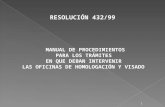 MANUAL DE PROCEDIMIENTOS PARA LOS TRÁMITES EN QUE DEBAN INTERVENIR LAS OFICINAS DE HOMOLOGACIÓN Y VISADO RESOLUCIÓN 432/99 1.