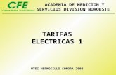 TARIFAS ELECTRICAS 1 UTEC HERMOSILLO SONORA 2008 ACADEMIA DE MEDICION Y SERVICIOS DIVISION NOROESTE.