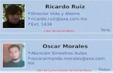 Ricardo Ruiz Director Vida y Ahorro ricardo.ruiz@axa.com.mx Ext. 1434 Oscar Morales Atención Siniestros Autos oscararmando.morales@axa.com.mx Torre Tlalpan.