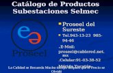 Catálogo de Productos Subestaciones Selmec Catálogo de Productos Subestaciones Selmec Proseel del Sureste Tel.943-13-23 985-94-46. E-Mail: proseel@cablered.net.mx.Celular:91-03-38-52.