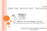 Preparada por: Psic. Juan Antonio Barrera Febrero 2009 Conferencia ¿Qué hay detrás del Bullying? 6a. Semana de Psicología Social Perspectivas actuales.
