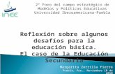 Margarita Zorrilla Fierro Puebla, Pue., Noviembre 10 de 2010 Reflexión sobre algunos desafíos para la educación básica. El caso de la Educación Secundaria.