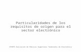 Particularidades de los requisitos de origen para el sector electrónico AFARTE Asociación de Fábricas Argentinas Terminales de Electrónica.