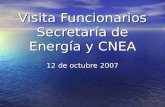 Visita Funcionarios Secretaría de Energía y CNEA 12 de octubre 2007.