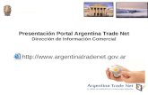 1 Ministerio de RELACIONES EXTERIORES COMERCIO INTERNACIONAL Y CULTO ________________ Republica de Argentina Presentación Portal Argentina Trade Net Dirección.