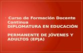 Curso de Formación Docente Continua DIPLOMATURA EN EDUCACIÓN PERMANENTE DE JÓVENES Y ADULTOS (EPJA)