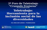 Teletrabajo: Herramienta para la inclusión social de las diversidades 2º Foro de Teletrabajo Cruzando fronteras Dra. María José Lubertino – Presidenta.