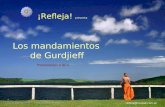 Los mandamientos de Gurdjieff ¡Refleja! presenta Presentación II de II refleja@ciudad.com.ar.