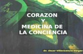 Dr. Oscar Villavicencio Vargas CORAZON Y MEDICINA DE LA CONCIENCIA.