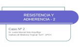 RESISTENCIA Y ADHERENCIA - 2 Caso Nº 2 Dr. Leslie Marcial Soto Arquíñigo Instituto de Medicina Tropical AvH. UPCH.