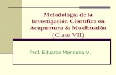 Metodología de la Investigación Científica en Acupuntura & Moxibustión (Clase VII) Prof. Eduardo Mendoza M.