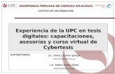 Experiencia de la UPC en tesis digitales: capacitaciones, asesorías y curso virtual de Cybertesis Lic. Silvia Lizarme Quispe silvia.lizarme@upc.edu.pe.