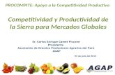 Competitividad y Productividad de la Sierra para Mercados Globales Sr. Carlos Enrique Camet Piccone Presidente Asociación de Gremios Productores Agrarios.