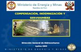 Iquitos 2009 DRA. LESLIE LLAURY Dirección General de Hidrocarburos COMPETENCIAS DEL MINISTERIO DE ENERGÍA Y MINAS COMPENSACIÓN, INDEMNIZACIÓN Y SERVIDUMBRE.
