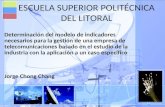 ESCUELA SUPERIOR POLITÉCNICA DEL LITORAL Determinación del modelo de indicadores necesarios para la gestión de una empresa de telecomunicaciones basado.