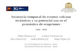 Secuencia temporal de eventos volcano tectónicos y su potencial uso en el pronóstico de erupciones Pablo Palacios (1) Liliana Troncoso (2) Alex García.