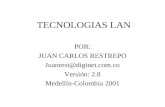 TECNOLOGIAS LAN POR: JUAN CARLOS RESTREPO Juanrest@diginet.com.co Versión: 2.8 Medellín-Colombia 2001.