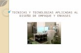 TECNICAS Y TECNOLOGIAS APLICADAS AL DISEÑO DE EMPAQUE Y ENVASES.