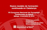 Nuevo modelo de formación continuada en Catalunya VII Congreso Nacional de Formación Continuada en Salud Málaga, 16 de junio de 2010 Olinda Anía Lafuente.