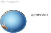 La Hidrosfera THOMAS JEFFERSON SCHOOL SUBSECTOR: Estudio y Comprensión de la Sociedad Miss. Karla Rodríguez Araya 6º Básico.
