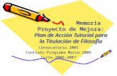 Memoria Proyecto de Mejora: Plan de Acción Tutorial para la Titulación de Filosofía Convocatoria 2005 Contrato Programa Marzo 2006 Curso 2006-2007.