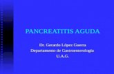 PANCREATITIS AGUDA Dr. Gerardo López Guerra Departamento de Gastroenterología U.A.G.