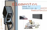 Elementos Lenguaje Radiofónico para la producción de L i c. L a u r a M o r a l e s A.