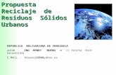 Propuesta Reciclaje de Residuos Sólidos Urbanos Propuesta Reciclaje de Residuos Sólidos Urbanos REPUBLICA BOLIVARIANA DE VENEZUELA AUTOR : ING HENRY BUENO.