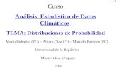 I-1 Curso Análisis Estadístico de Datos Climáticos TEMA: Distribuciones de Probabilidad Mario Bidegain (FC) – Alvaro Diaz (FI) – Marcelo Barreiro (FC)