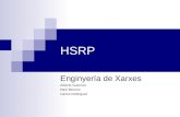 HSRP Enginyería de Xarxes Alberto Guerrero Raúl Moreno Carlos Rodríguez.