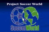 Project Soccer World. Integrantes del Proyecto Benítez Nicolás Benítez Nicolás Pérez Gonzalo Pérez Gonzalo Caffaro Cristian Caffaro Cristian.